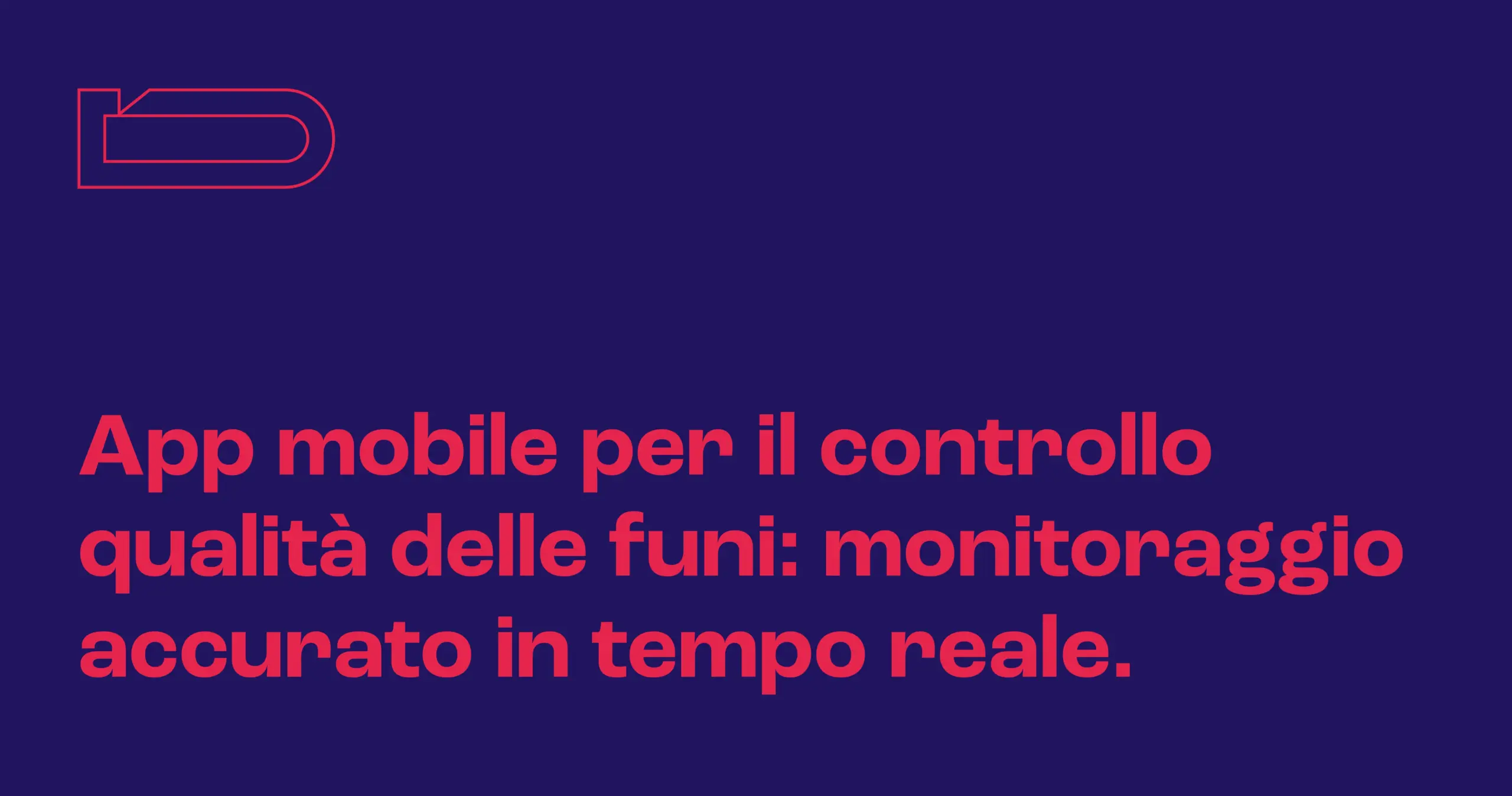 Un sistema evoluto per l’analisi, il controllo qualità e la validazione delle funi.