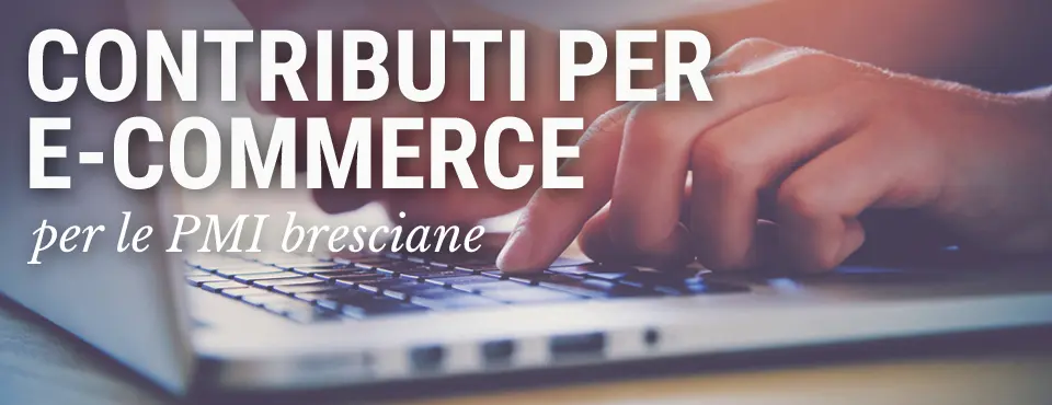 E-commerce? 120mila euro alle PMI bresciane per vendere online