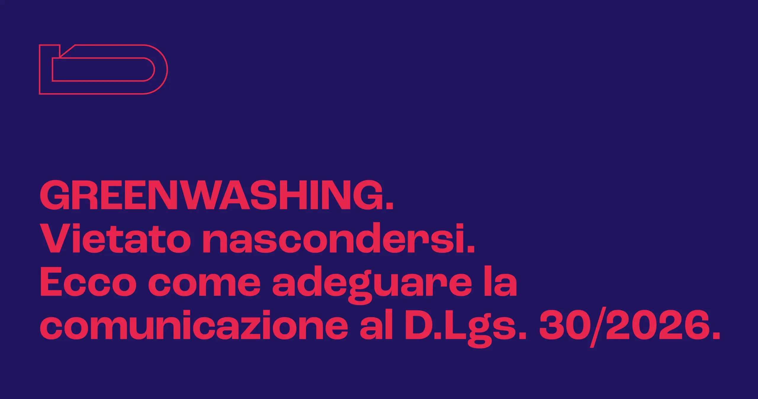 Nuove regole sul greenwashing: dietro ogni dichiarazione ambientale servono le prove.